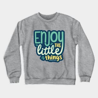 Enjoy the little things - GraphicLoveShop Crewneck Sweatshirt